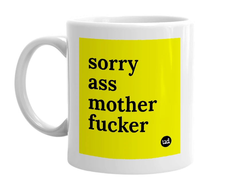 White mug with 'sorry ass mother fucker' in bold black letters