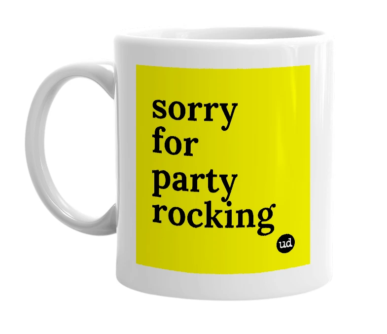 White mug with 'sorry for party rocking' in bold black letters