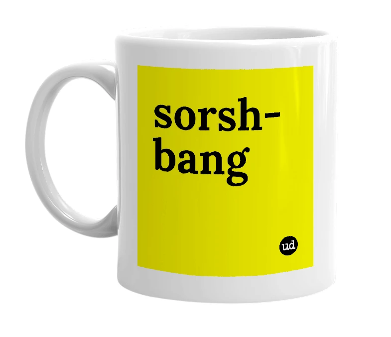 White mug with 'sorsh-bang' in bold black letters