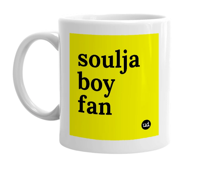 White mug with 'soulja boy fan' in bold black letters