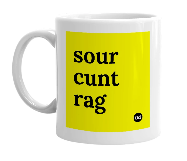 White mug with 'sour cunt rag' in bold black letters