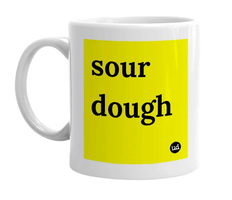 White mug with 'sour dough' in bold black letters