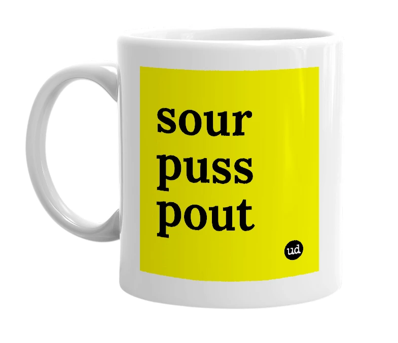 White mug with 'sour puss pout' in bold black letters