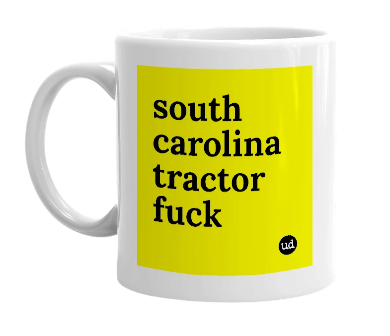 White mug with 'south carolina tractor fuck' in bold black letters