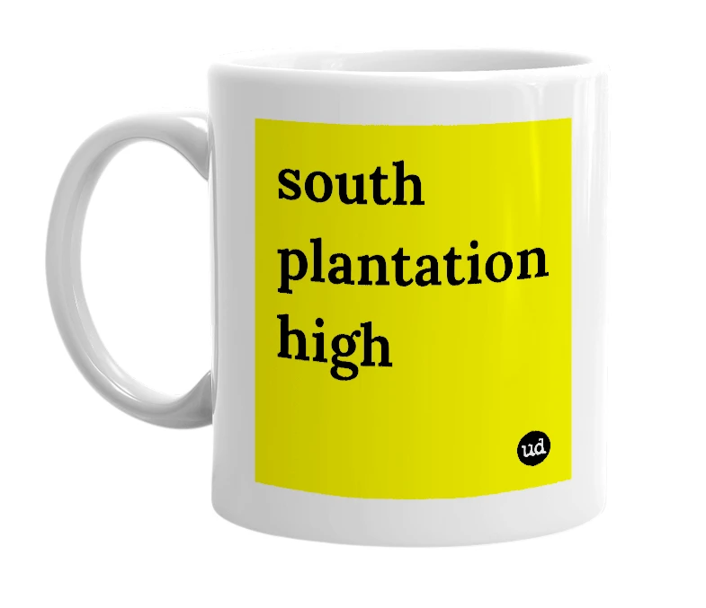 White mug with 'south plantation high' in bold black letters