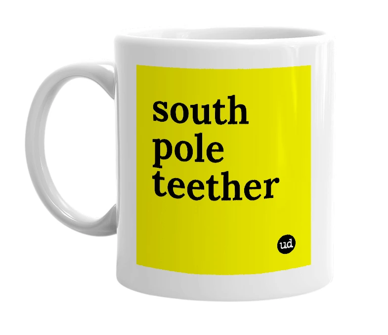 White mug with 'south pole teether' in bold black letters