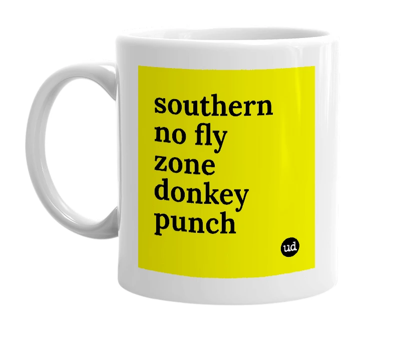 White mug with 'southern no fly zone donkey punch' in bold black letters