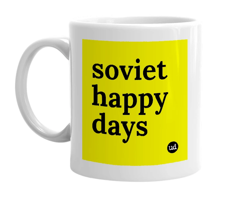 White mug with 'soviet happy days' in bold black letters