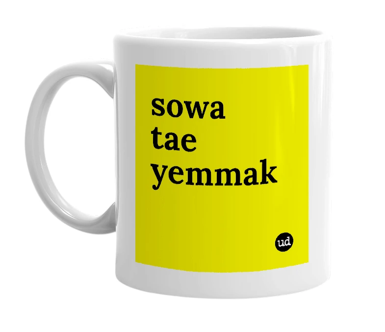 White mug with 'sowa tae yemmak' in bold black letters