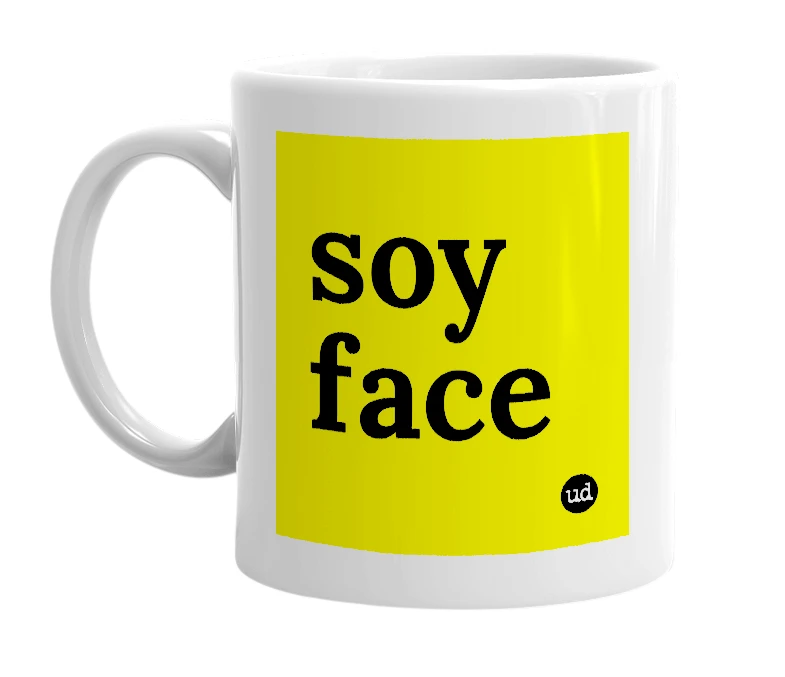 White mug with 'soy face' in bold black letters