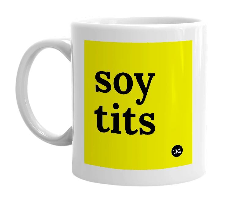 White mug with 'soy tits' in bold black letters