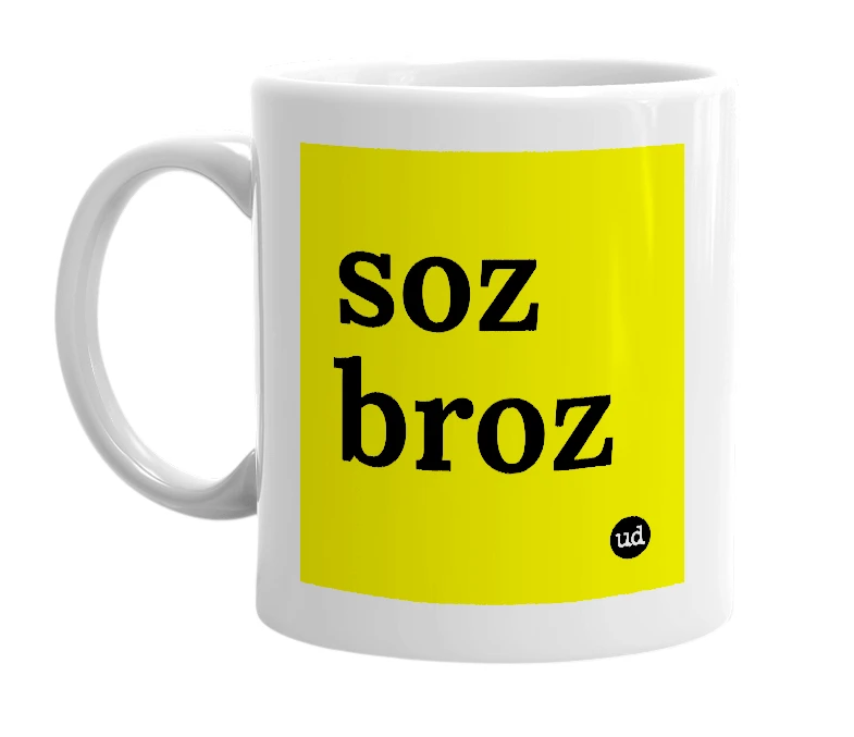 White mug with 'soz broz' in bold black letters