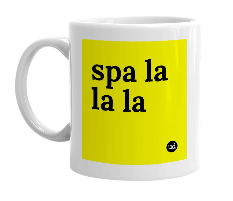 White mug with 'spa la la la' in bold black letters