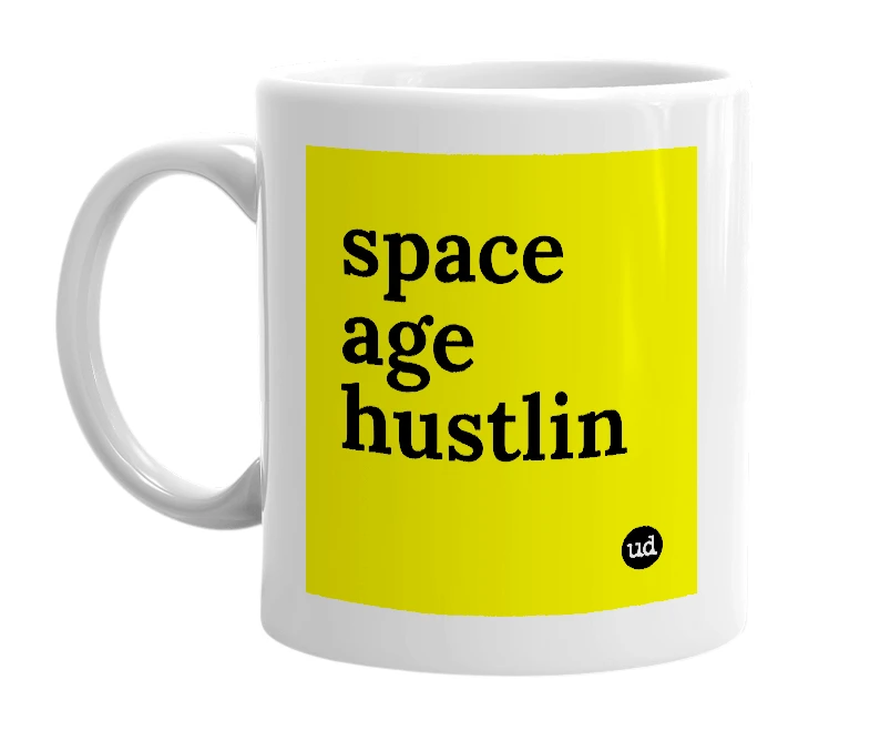 White mug with 'space age hustlin' in bold black letters