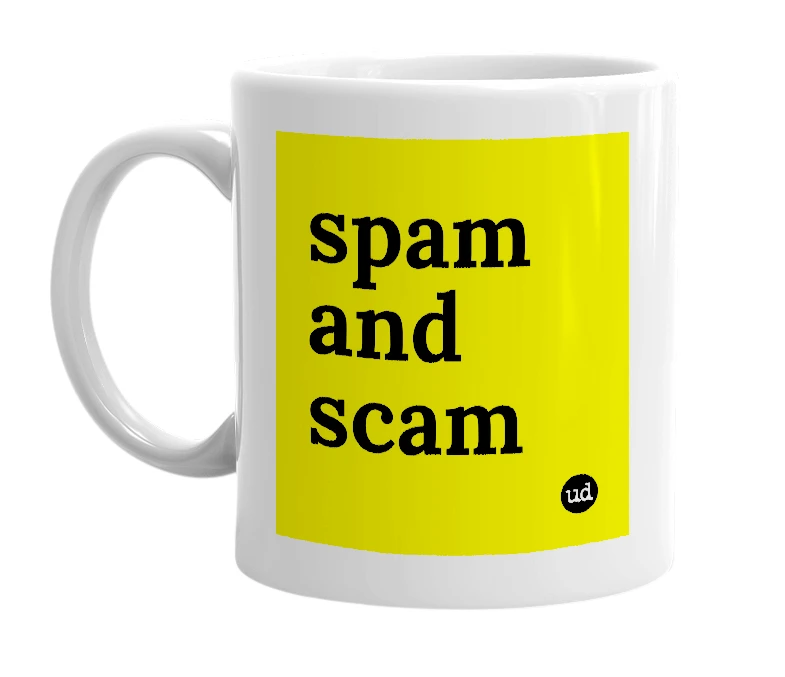 White mug with 'spam and scam' in bold black letters
