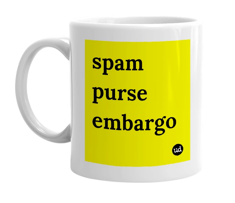 White mug with 'spam purse embargo' in bold black letters
