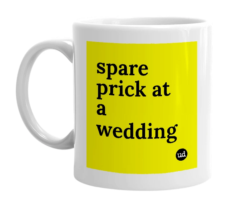 White mug with 'spare prick at a wedding' in bold black letters