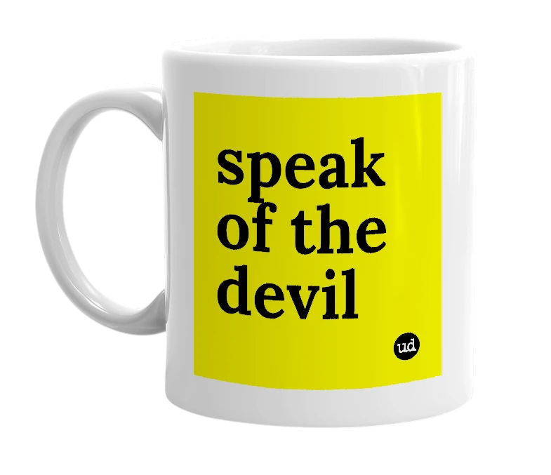 White mug with 'speak of the devil' in bold black letters