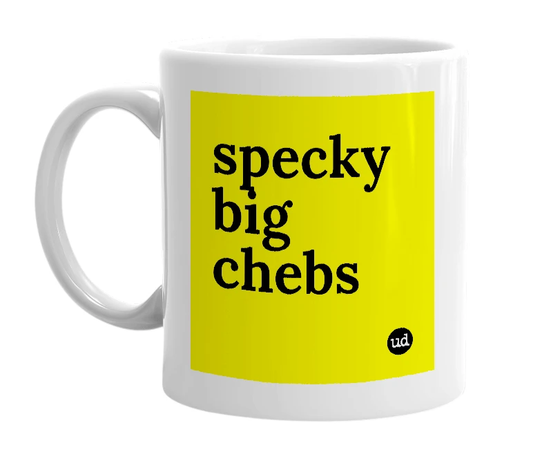 White mug with 'specky big chebs' in bold black letters