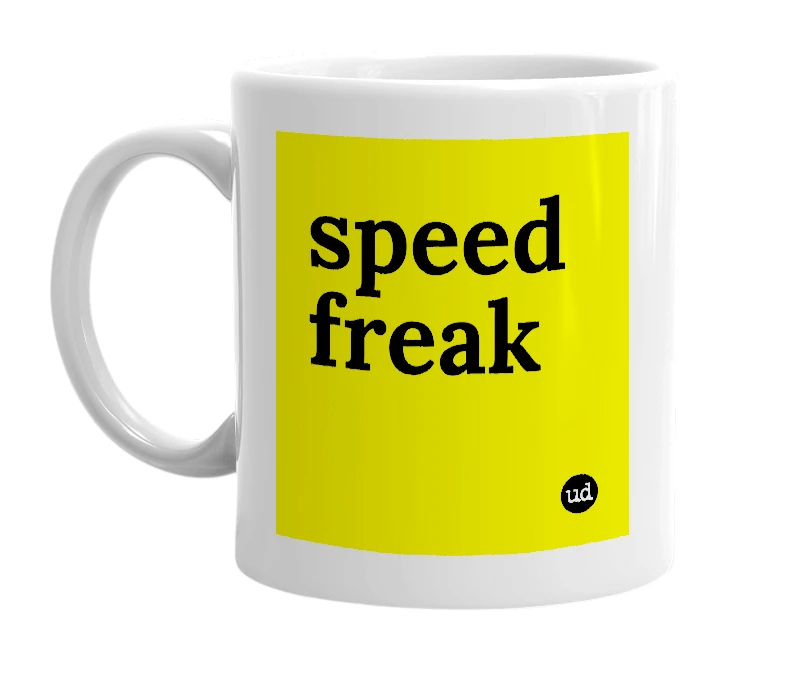 White mug with 'speed freak' in bold black letters