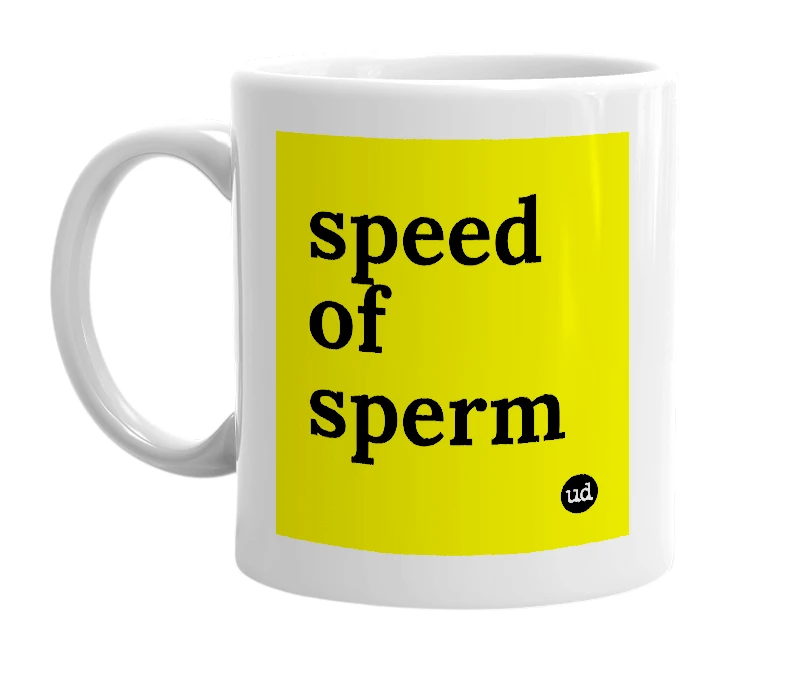 White mug with 'speed of sperm' in bold black letters