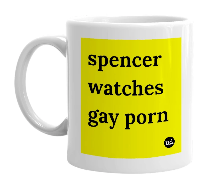 White mug with 'spencer watches gay porn' in bold black letters