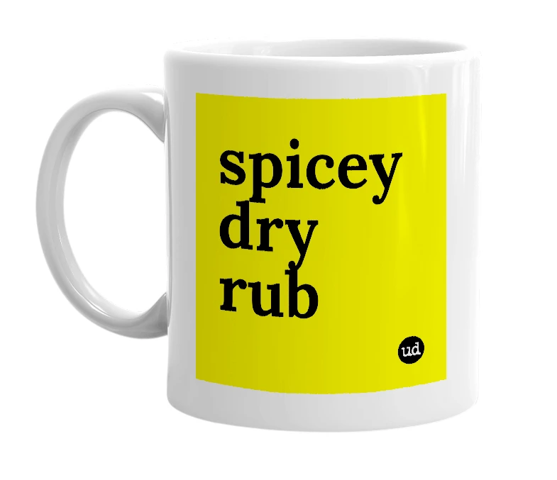 White mug with 'spicey dry rub' in bold black letters