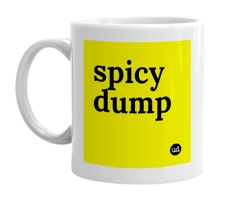 White mug with 'spicy dump' in bold black letters