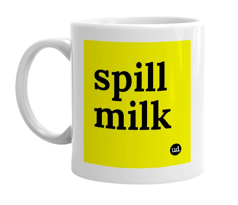 White mug with 'spill milk' in bold black letters