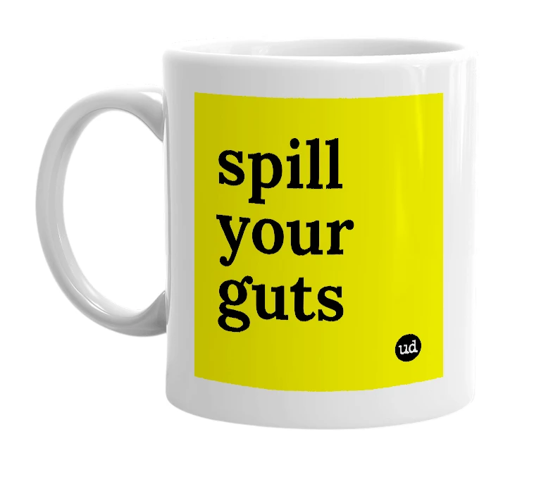 White mug with 'spill your guts' in bold black letters