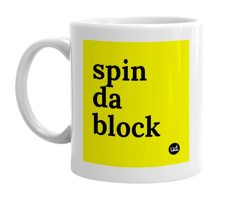 White mug with 'spin da block' in bold black letters