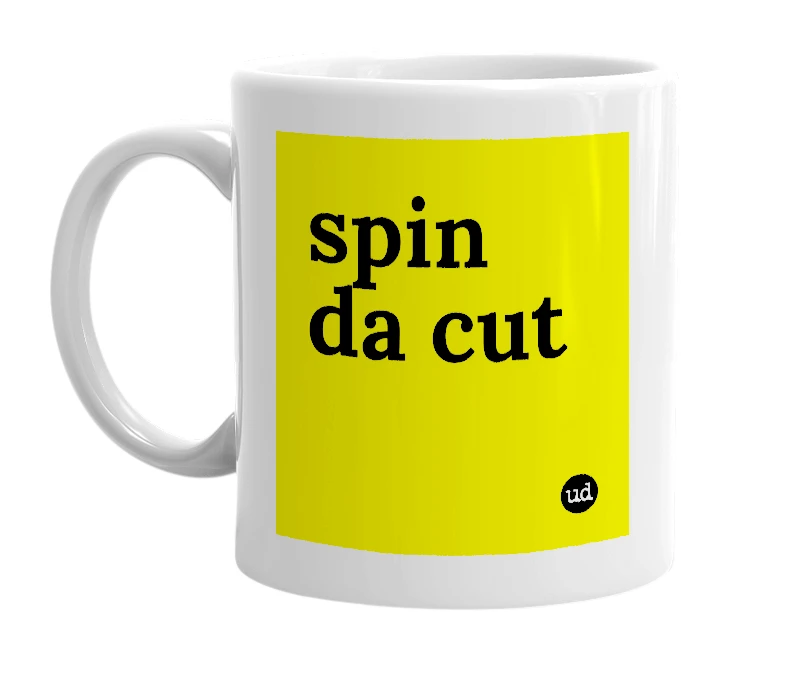 White mug with 'spin da cut' in bold black letters