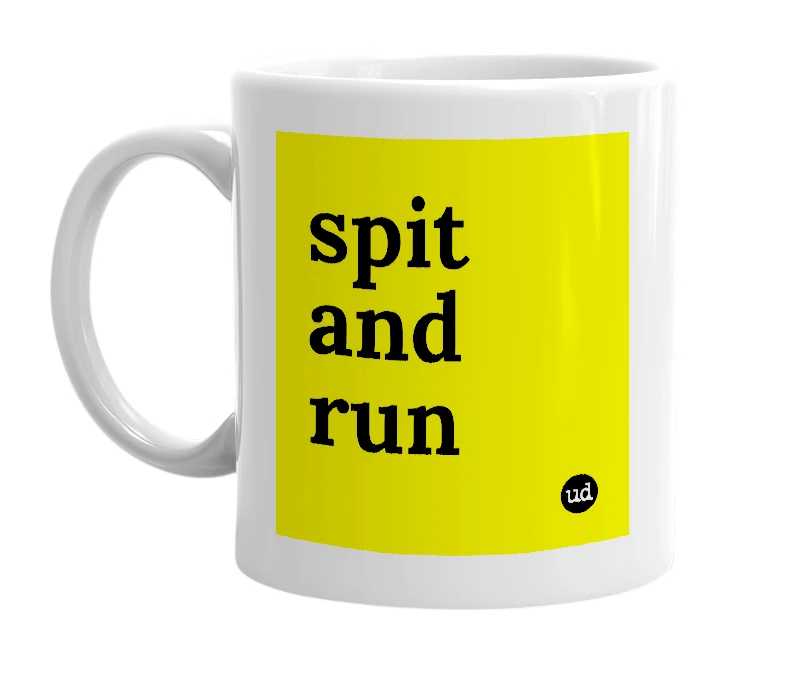 White mug with 'spit and run' in bold black letters