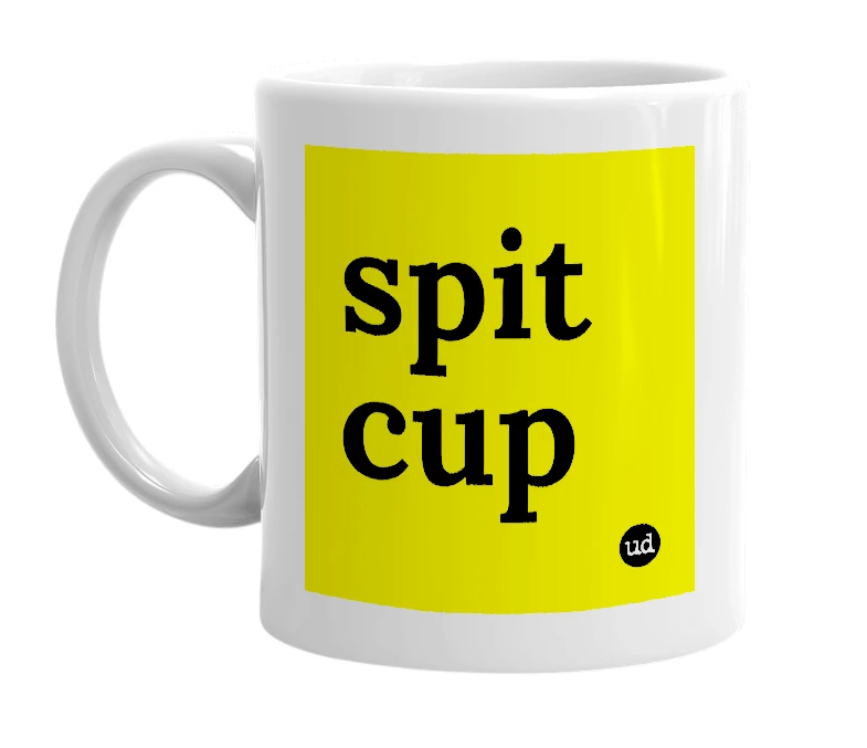 White mug with 'spit cup' in bold black letters