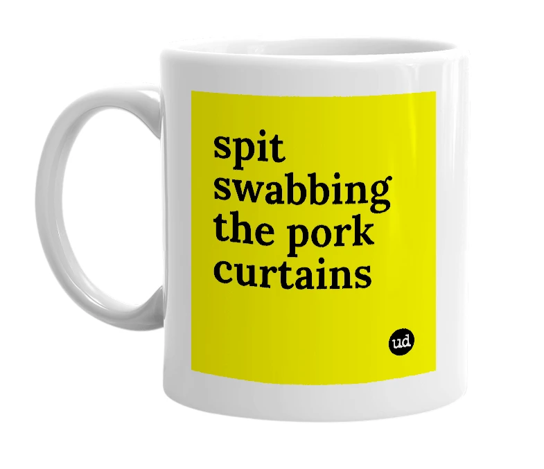 White mug with 'spit swabbing the pork curtains' in bold black letters