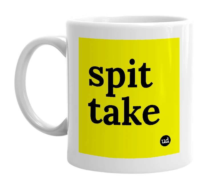 White mug with 'spit take' in bold black letters