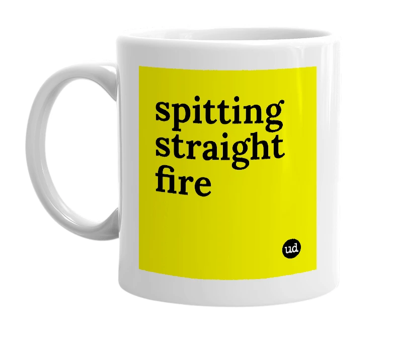 White mug with 'spitting straight fire' in bold black letters