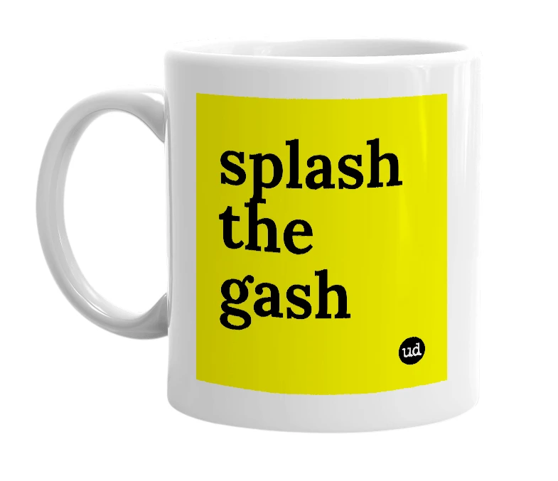 White mug with 'splash the gash' in bold black letters