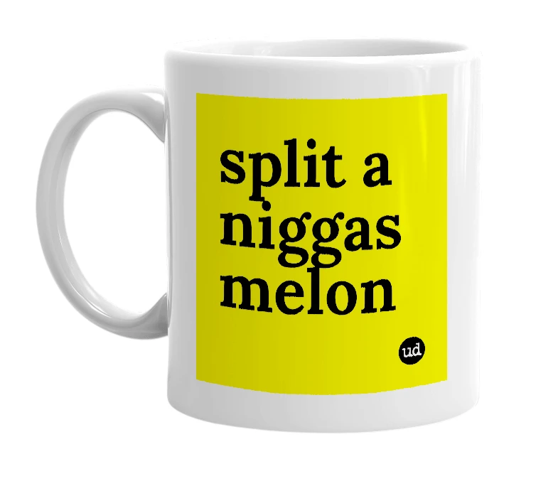 White mug with 'split a niggas melon' in bold black letters
