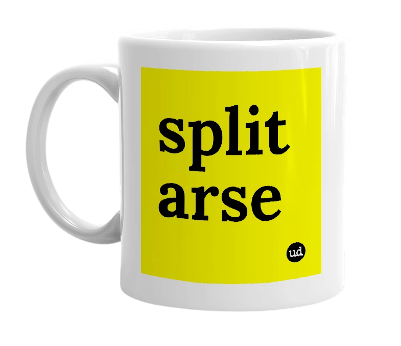 White mug with 'split arse' in bold black letters