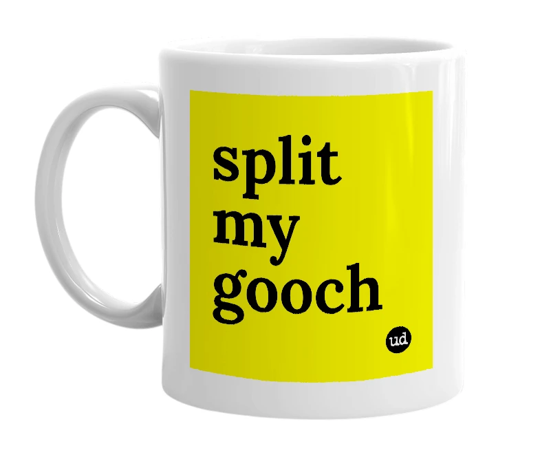 White mug with 'split my gooch' in bold black letters