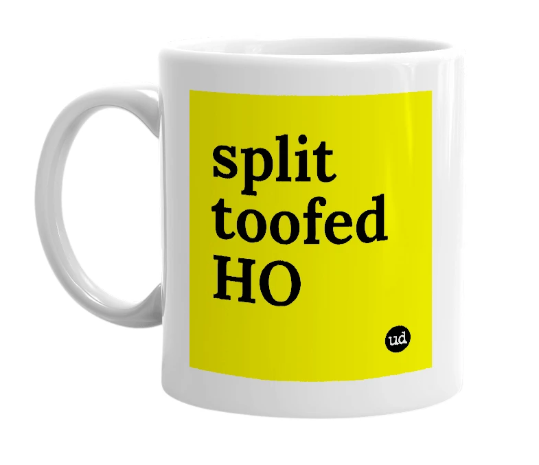 White mug with 'split toofed HO' in bold black letters