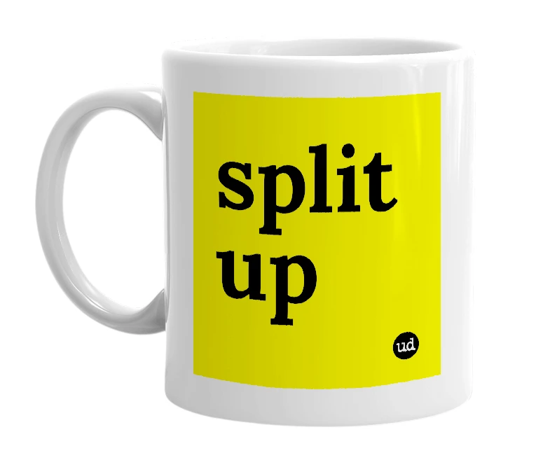White mug with 'split up' in bold black letters