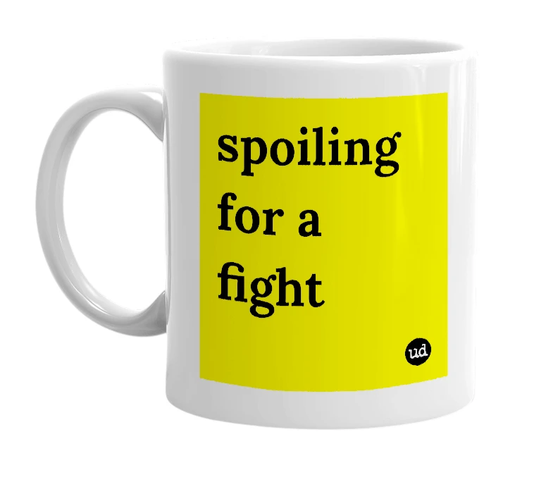 White mug with 'spoiling for a fight' in bold black letters
