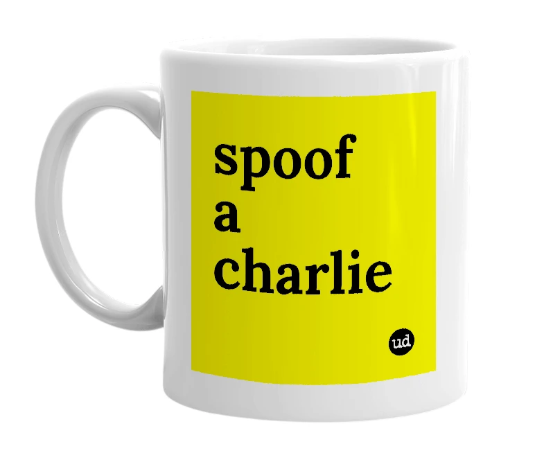 White mug with 'spoof a charlie' in bold black letters