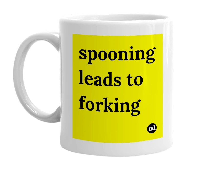 White mug with 'spooning leads to forking' in bold black letters