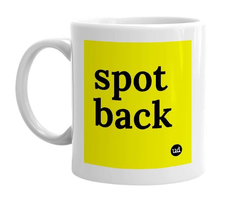 White mug with 'spot back' in bold black letters