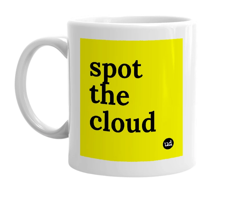 White mug with 'spot the cloud' in bold black letters