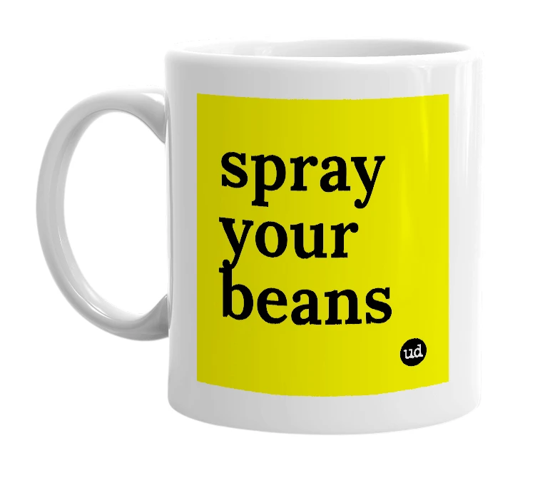 White mug with 'spray your beans' in bold black letters