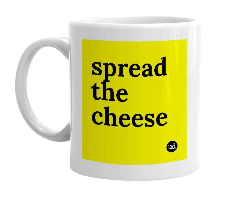 White mug with 'spread the cheese' in bold black letters